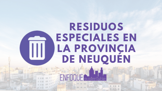 Residuos Especiales – Neuquén